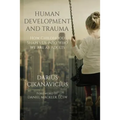 Human Development and Trauma: How Childhood Shapes Us into Who We Are as Adults