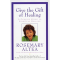 Give the Gift of Healing: A Concise Guide to Spiritual Healing