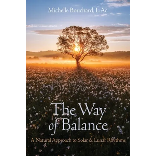 The Way of Balance: A Natural Approach to Solar and Lunar Rhythms