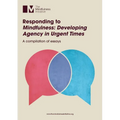 Responding to 'Mindfulness: Developing Agency in Urgent Times'