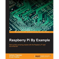 Raspberry Pi By Example