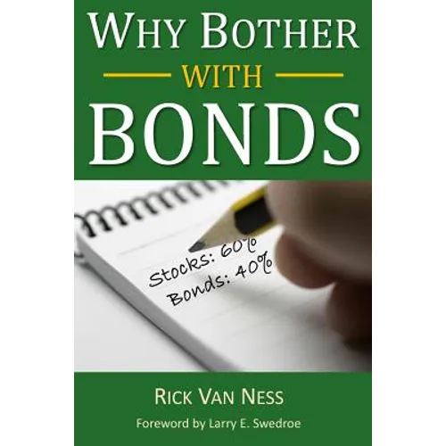 Why Bother With Bonds: A Guide To Build All-Weather Portfolio Including CDs, Bonds, and Bond Funds--Even During Low Interest Rates