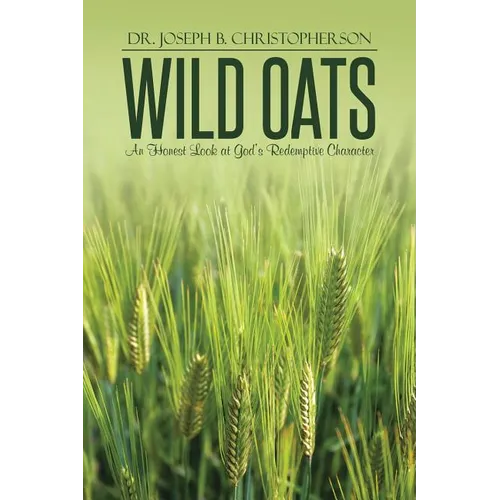 Wild Oats: An Honest Look at God's Redemptive Character
