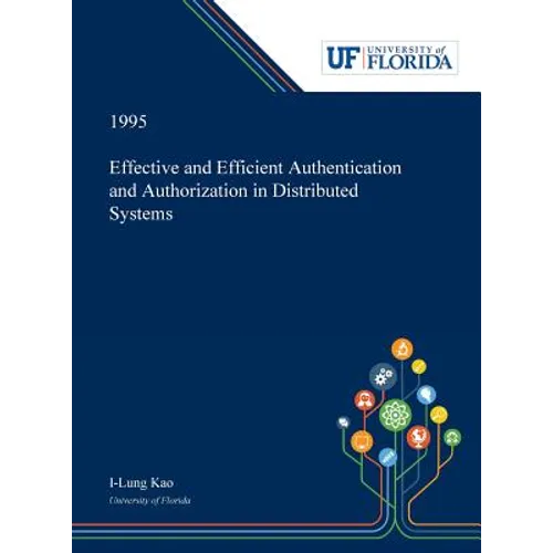Effective and Efficient Authentication and Authorization in Distributed Systems