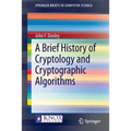 A Brief History of Cryptology and Cryptographic Algorithms