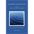 Discovering Your Essence Path, Book Two: Fear, Faith And Physical Reality -2: A Handbook To Higher Levels Of Spiritual Guidance