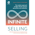 Infinite Selling: The Modern Approach to High-Velocity Revenue Generation and Realization