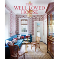 The Well-Loved House: Creating Homes with Color, Comfort, and Drama