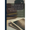 The History of Lloyd's and of Marine Insurance in Great Britain: With an Appendix Containing Statistics Relating to Marine Insurance