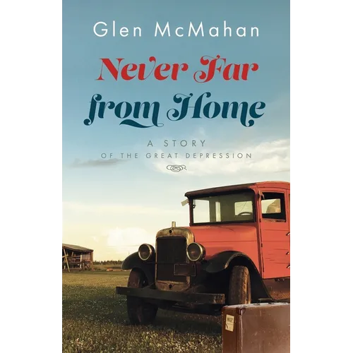 Never Far from Home: A Story of the Great Depression