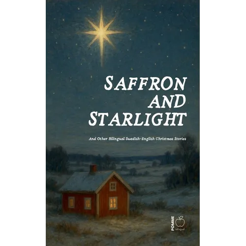 Saffron and Starlight And Other Bilingual Swedish-English Christmas Stories