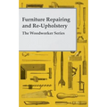 Furniture Repairing and Re-Upholstery - The Woodworker Series