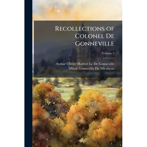 Recollections of Colonel De Gonneville; Volume 2