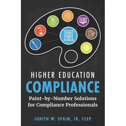 Higher Education Compliance: Paint-by-Number Solutions for Compliance Professionals