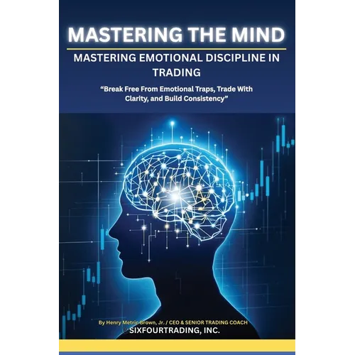 Mastering the Mind: Emotional Discipline In Trading