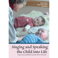 Singing and Speaking the Child into Life: Songs, Verses, and Rhythmic Games for the First Three Years