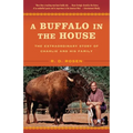 A Buffalo in the House: The Extraordinary Story of Charlie and His Family