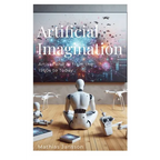 Artificial Imagination: Artists and AI from the 1960s to Today - Paperback