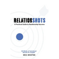 Relationshots: A Practical Guide to Relationship Success