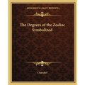 The Degrees of the Zodiac Symbolized