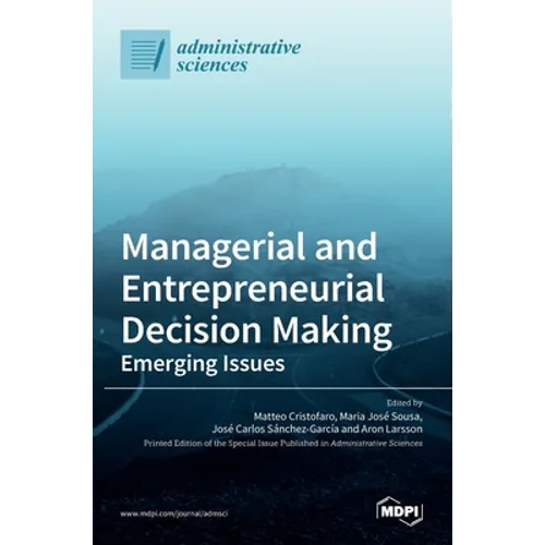 Managerial and Entrepreneurial Decision Making: Emerging Issues