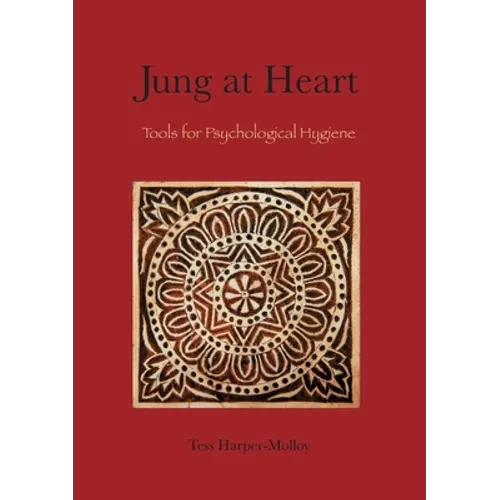 Jung at Heart: Tools for Psychological Hygiene