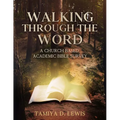 Walking Through The Word: A Church-Based Academic Bible Survey of the Old and New Testament