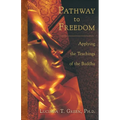 Pathway to Freedom: Applying the Teachings of the Buddha