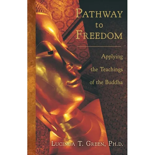 Pathway to Freedom: Applying the Teachings of the Buddha
