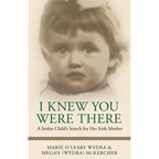 I Knew You Were There: A Stolen Child's Search for Her Irish Mother