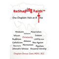 ReShaping Faith(TM): One Chaplain Visit at A Time