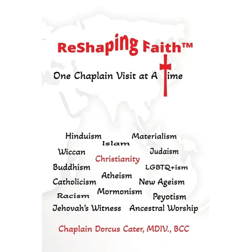 ReShaping Faith(TM): One Chaplain Visit at A Time