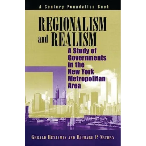 Regionalism and Realism: A Study of Governments in the New York Metropolitan Area