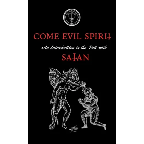 Come Evil Spirit: An Introduction to the Pact with Satan