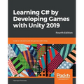 Learning C# by Developing Games with Unity 2019 - Fourth Edition: Code in C# and build 3D games with Unity