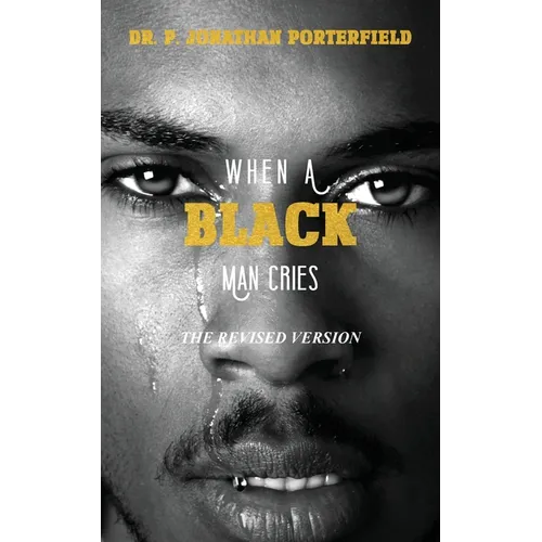When A Black Man Cries: The Revised Version