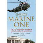 Inside Marine One: Four U.S. Presidents, One Proud Marine, and the World's Most Amazing Helicopter - Paperback