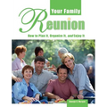 Your Family Reunion: How to Plan It, Organize It, and Enjoy It