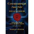 Commissioned! Signed, Sealed & Delivered!: General Notary / Loan Signing Agent Fast Track For Success!