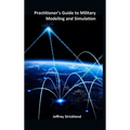 Practitioner's Guide to Military Modeling and Simulation