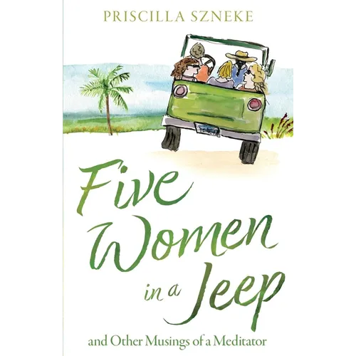 Five Women in a Jeep: and Other Musings of a Meditator