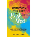 Embracing the Best of East and West: How One Woman's Spiritual Quest for Lasting Inner Peace Can Help You Find Your Zen