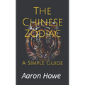 The Chinese Zodiac: A Simple Guide