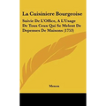 La Cuisiniere Bourgeoise: Suivie De L'Office, A L'Usage De Tous Ceux Qui Se Melent De Depenses De Maisons (1753)
