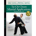 Tai CHI Chuan Martial Applications: Advanced Yang Style