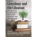 Genealogy and the Librarian: Perspectives on Research, Instruction, Outreach and Management