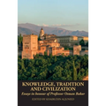 Knowledge, Tradition and Civilization: Essays in honour of Professor Osman Bakar