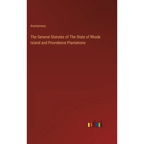 The General Statutes of The State of Rhode Island and Providence Plantations