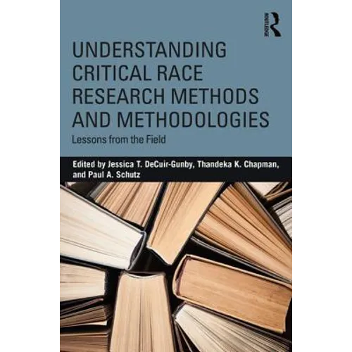 Understanding Critical Race Research Methods and Methodologies: Lessons from the Field