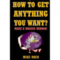 How to Get Anything You Want?: Make a Magick Mirror!